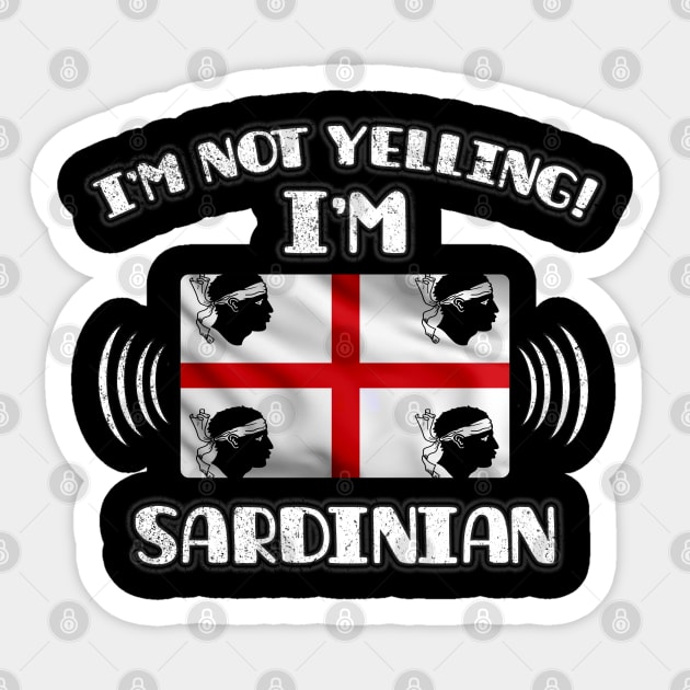 I'm Not Yelling I'm Sardinian - Gift for Sardinian With Roots From Sardinia Sticker by Country Flags